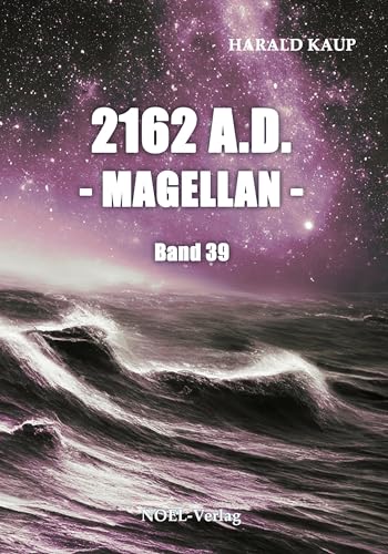 2162 A.D. - Magellan - (Neuland Saga) von NOEL-Verlag
